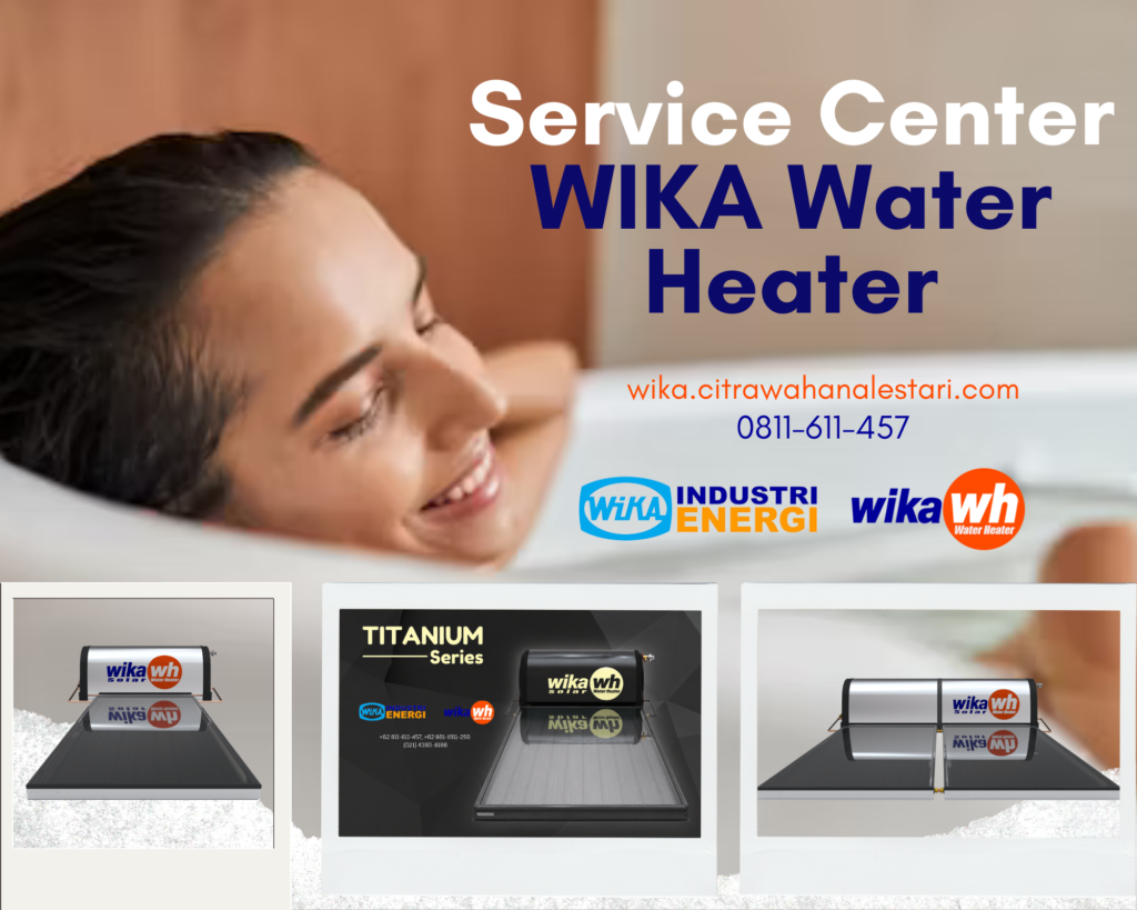 Pusat Pelanggan WIKA Water Heater Resmi | Layanan Service, Perawatan, dan Konsultasi Profesional